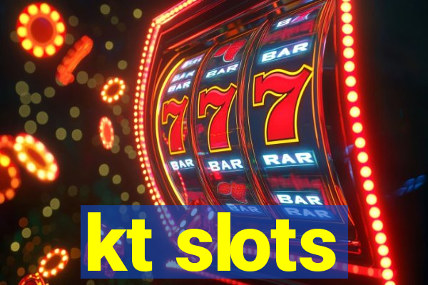 kt slots